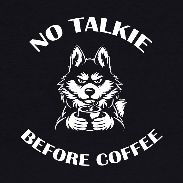 NO TALKIE BEFORE COFFEE by ATLSHT